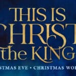 This Is Christ the King Christmas Service Guide