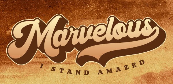 Marvelous (I Stand Amazed)